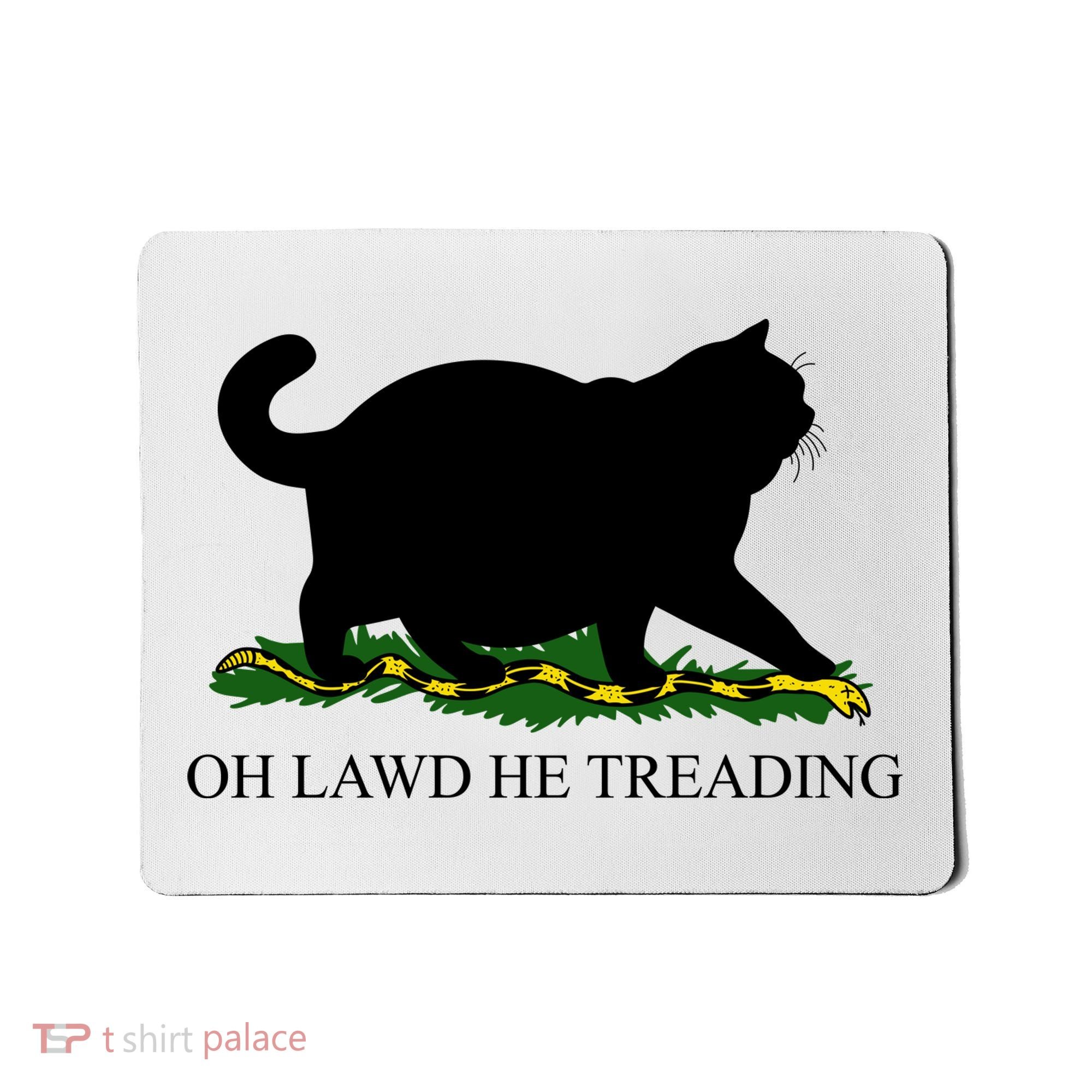 Funny Oh Lawd He Treading Meme Dont Tread On Me Mousepad