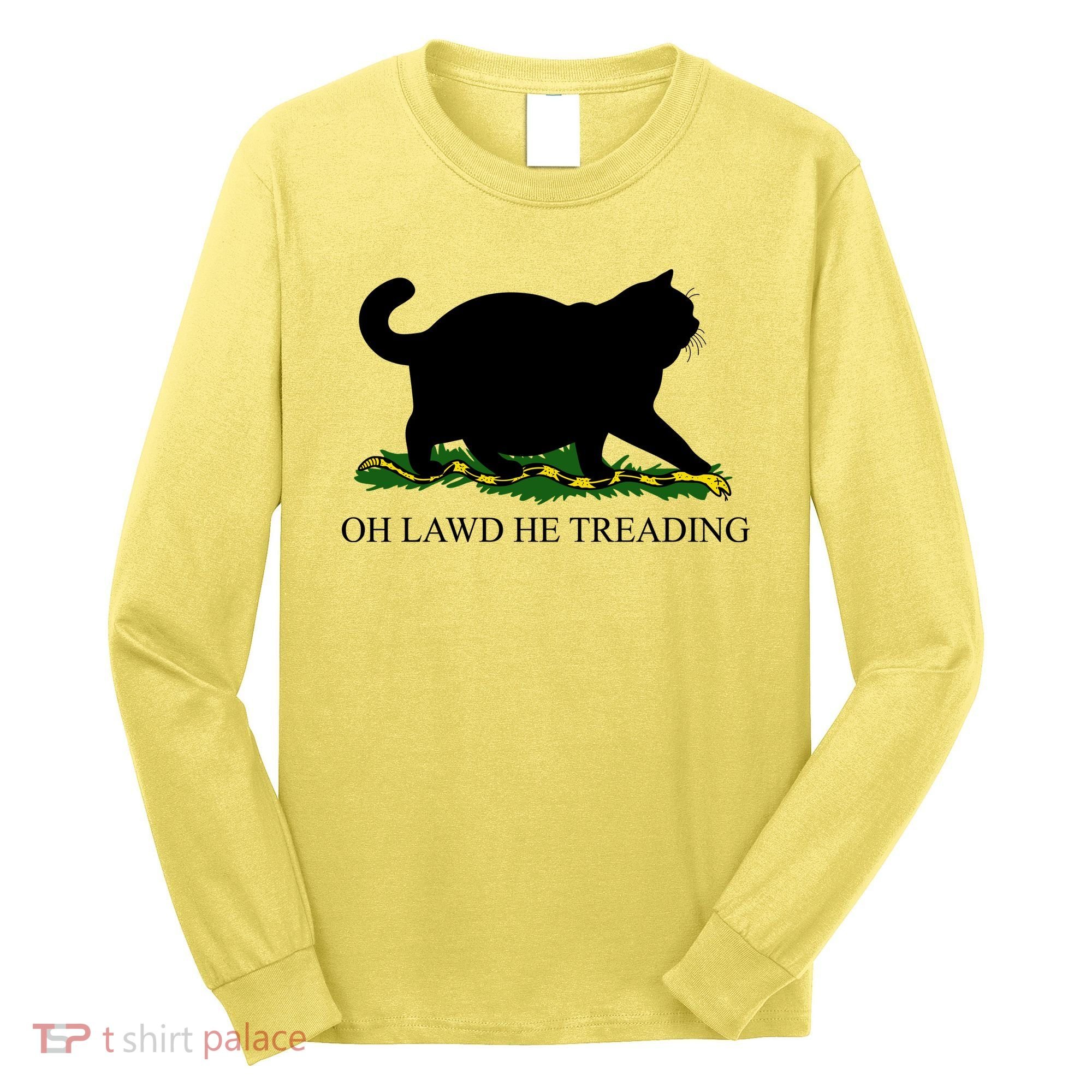Funny Oh Lawd He Treading Meme Dont Tread On Me Long Sleeve Shirt