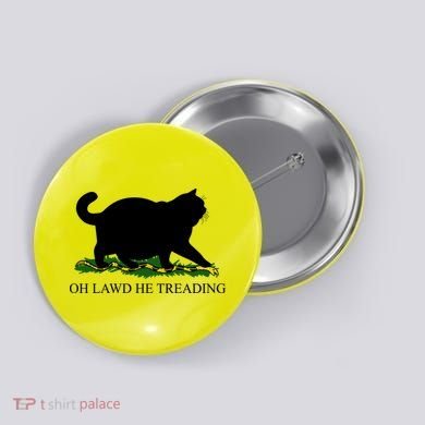 Funny Oh Lawd He Treading Meme Dont Tread On Me Button