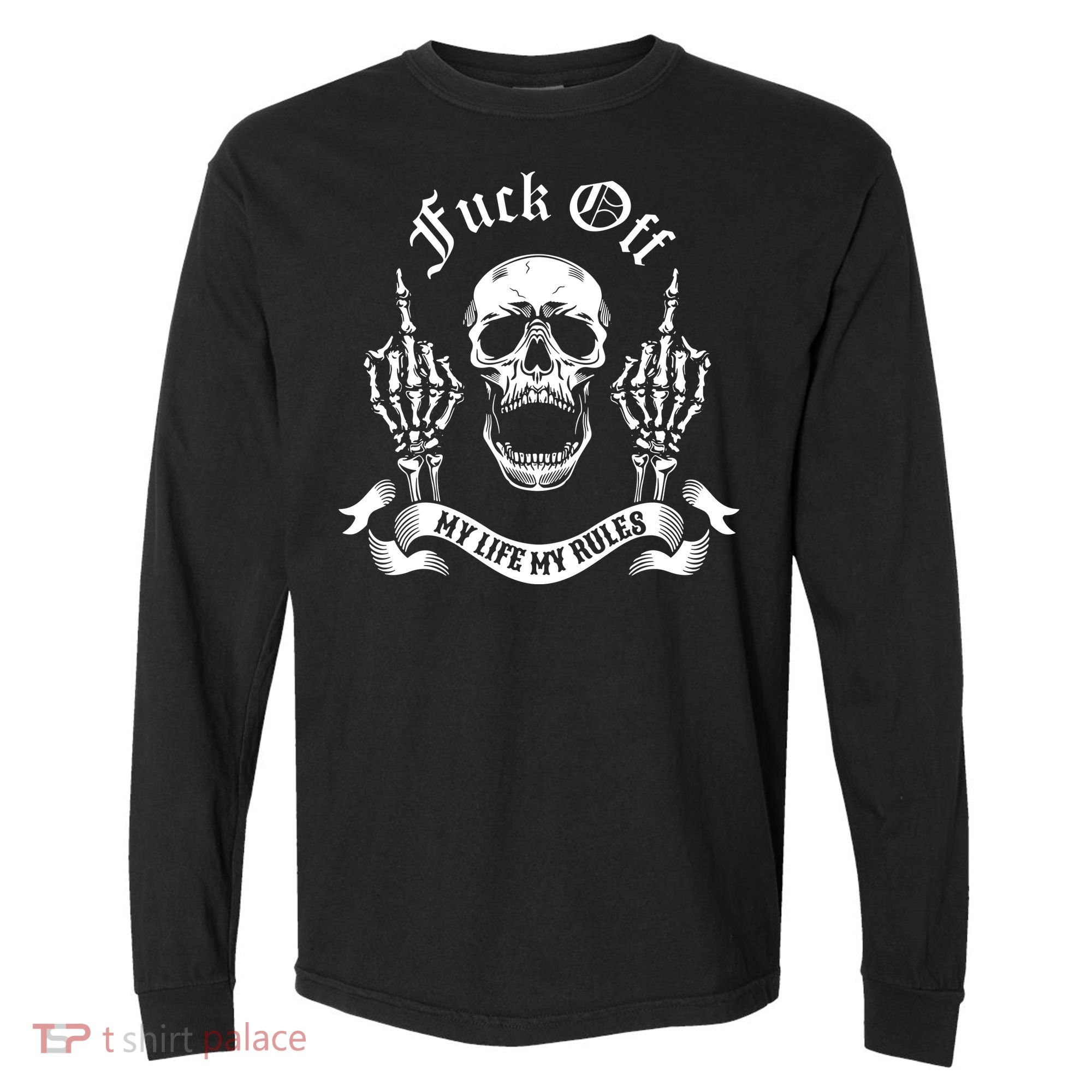 Fuck Off My Life Rules Skull Finger Comfort Colors Heavyweight Long Sleeve T-Shirt