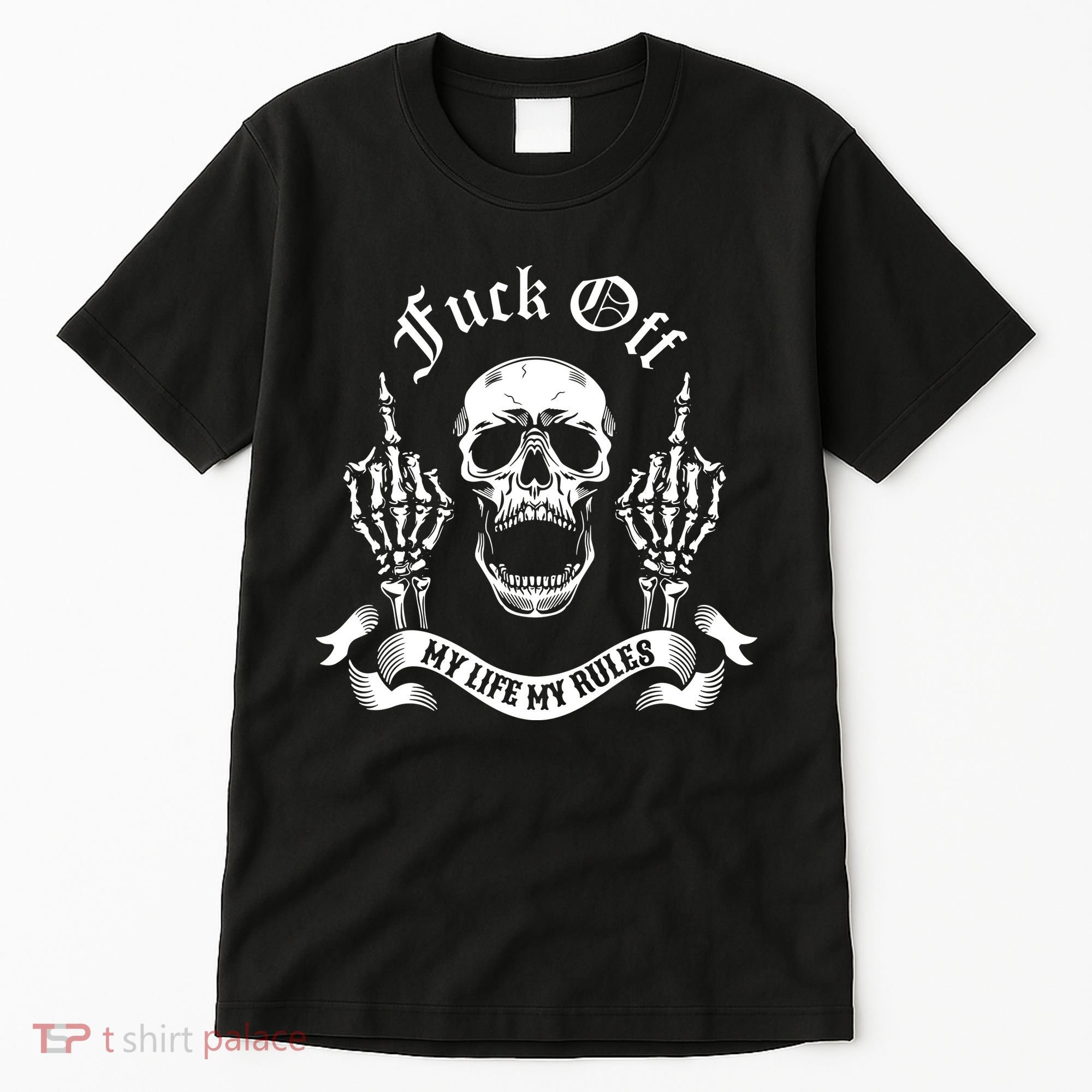 Fuck Off My Life Rules Skull Finger Tall T-Shirt
