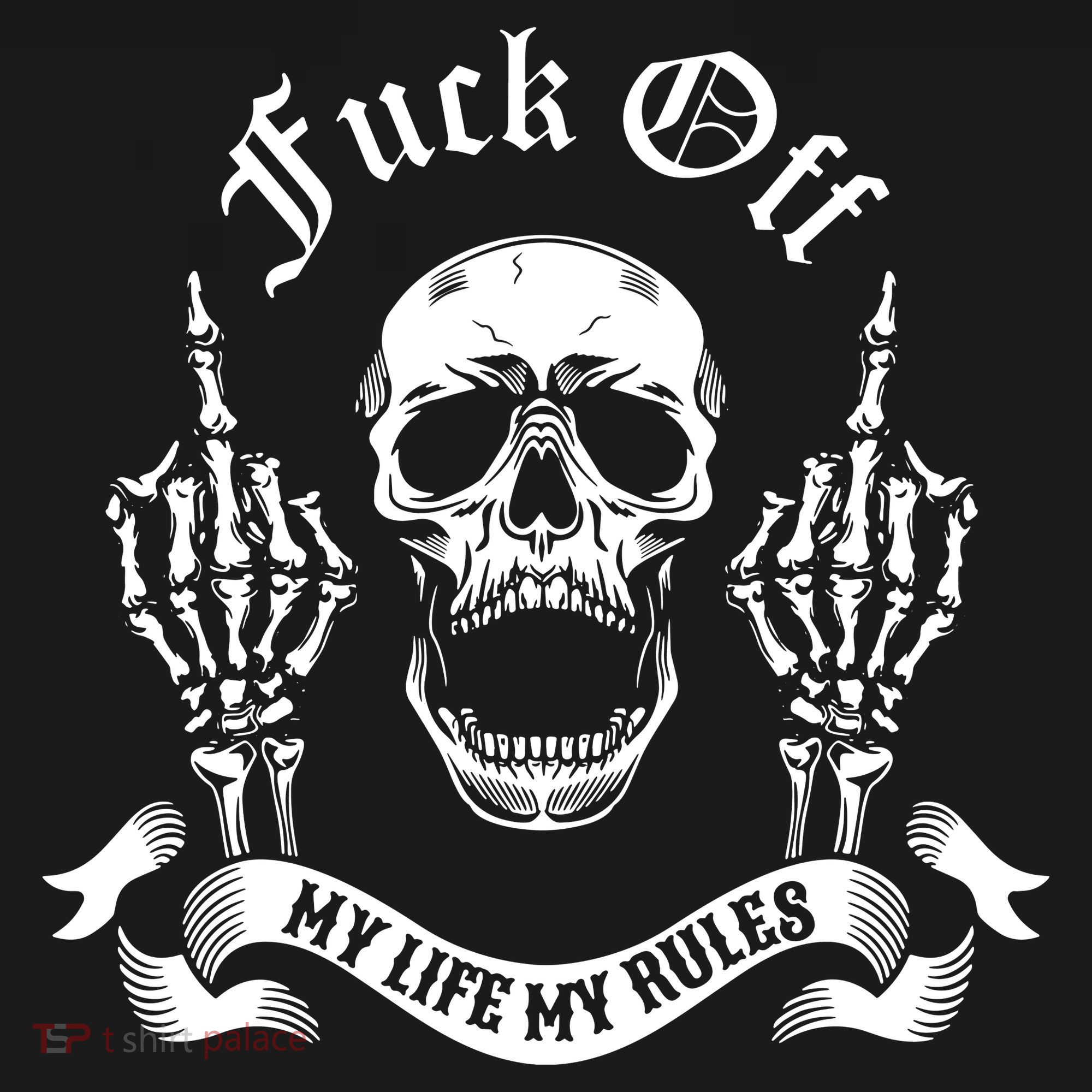 Fuck Off My Life Rules Skull Finger Tall T-Shirt