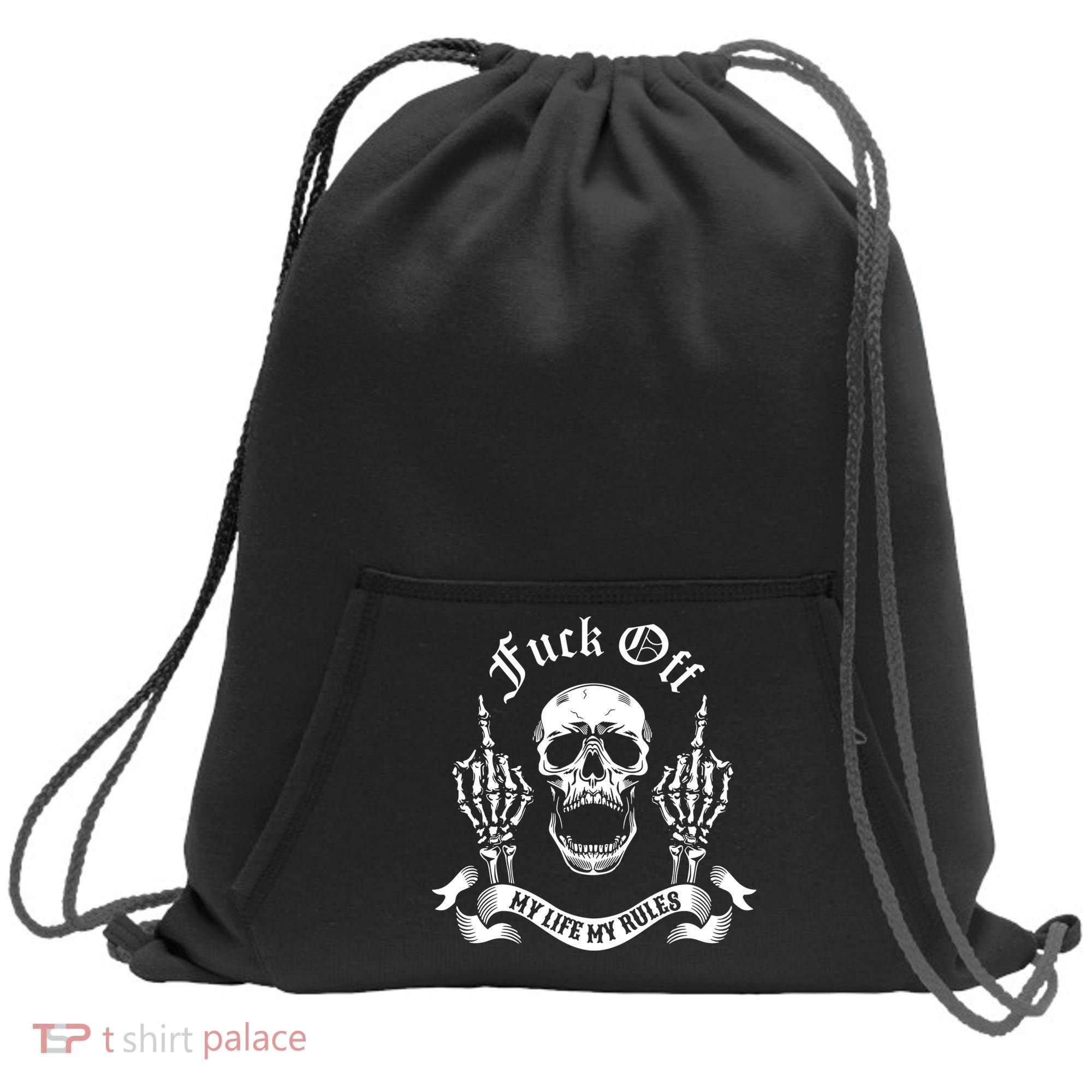 Fuck Off My Life Rules Skull Finger Sweatshirt Cinch Pack Bag