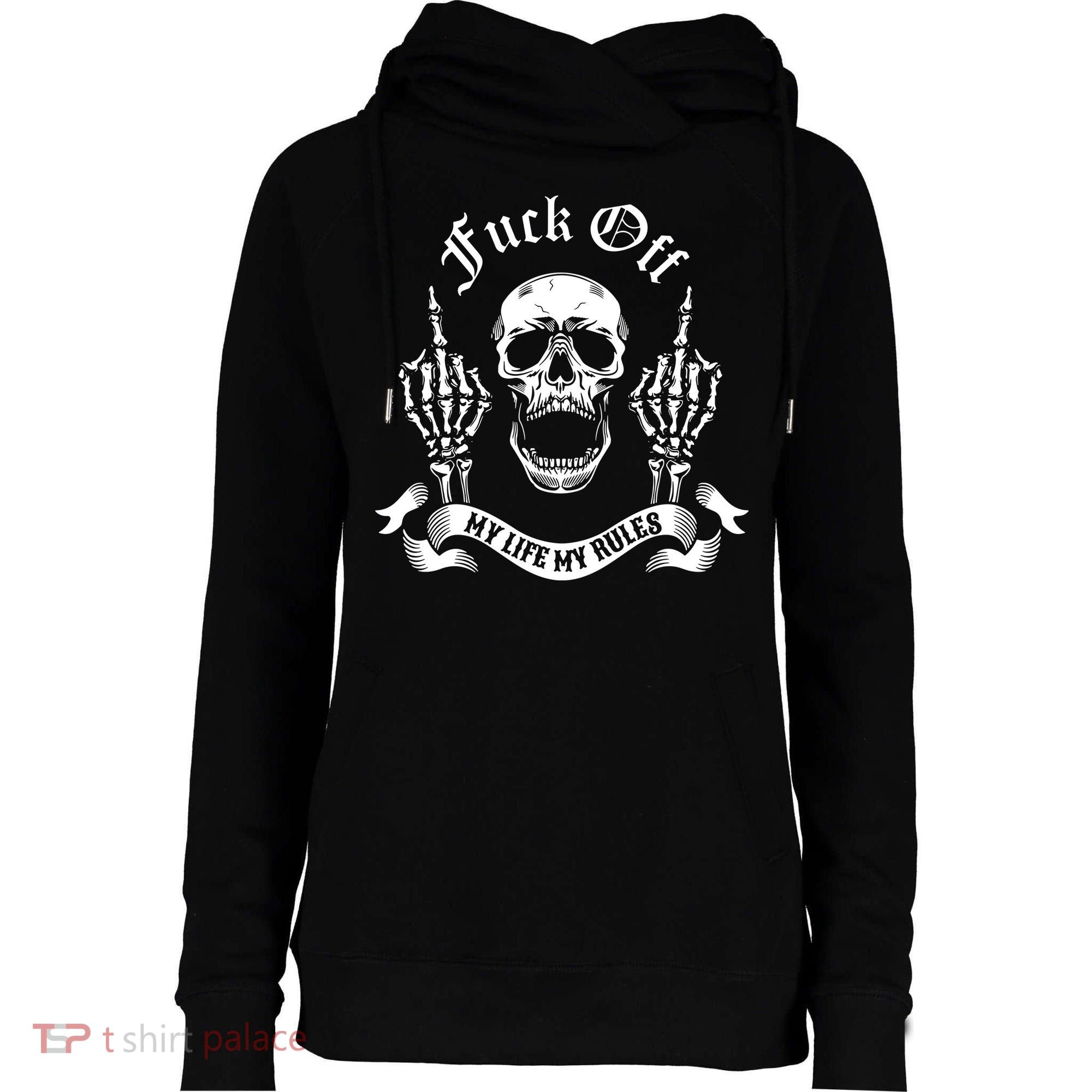 Fuck Off My Life Rules Skull Finger Womens Funnel Neck Pullover Hood