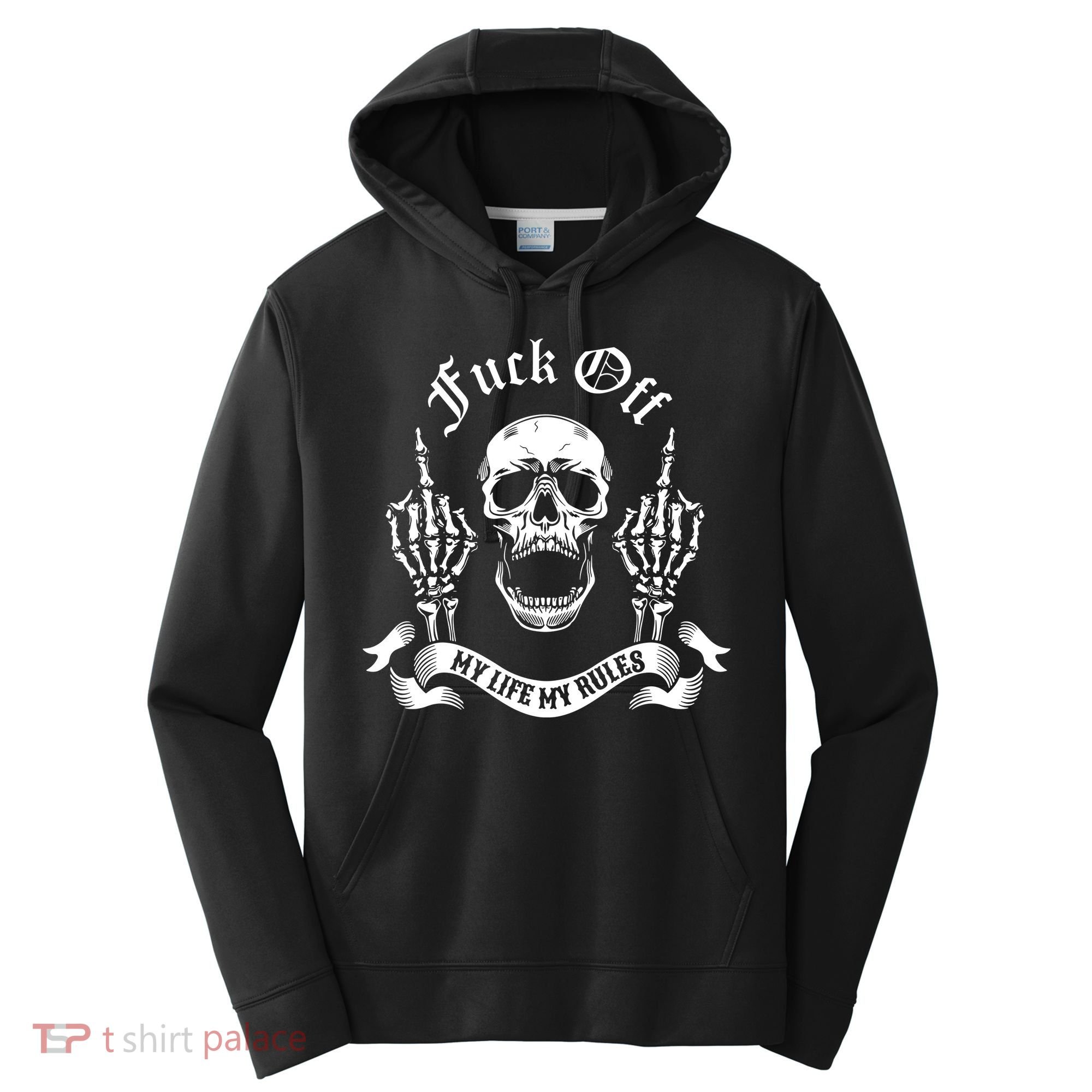 Fuck Off My Life Rules Skull Finger Performance Fleece Hoodie