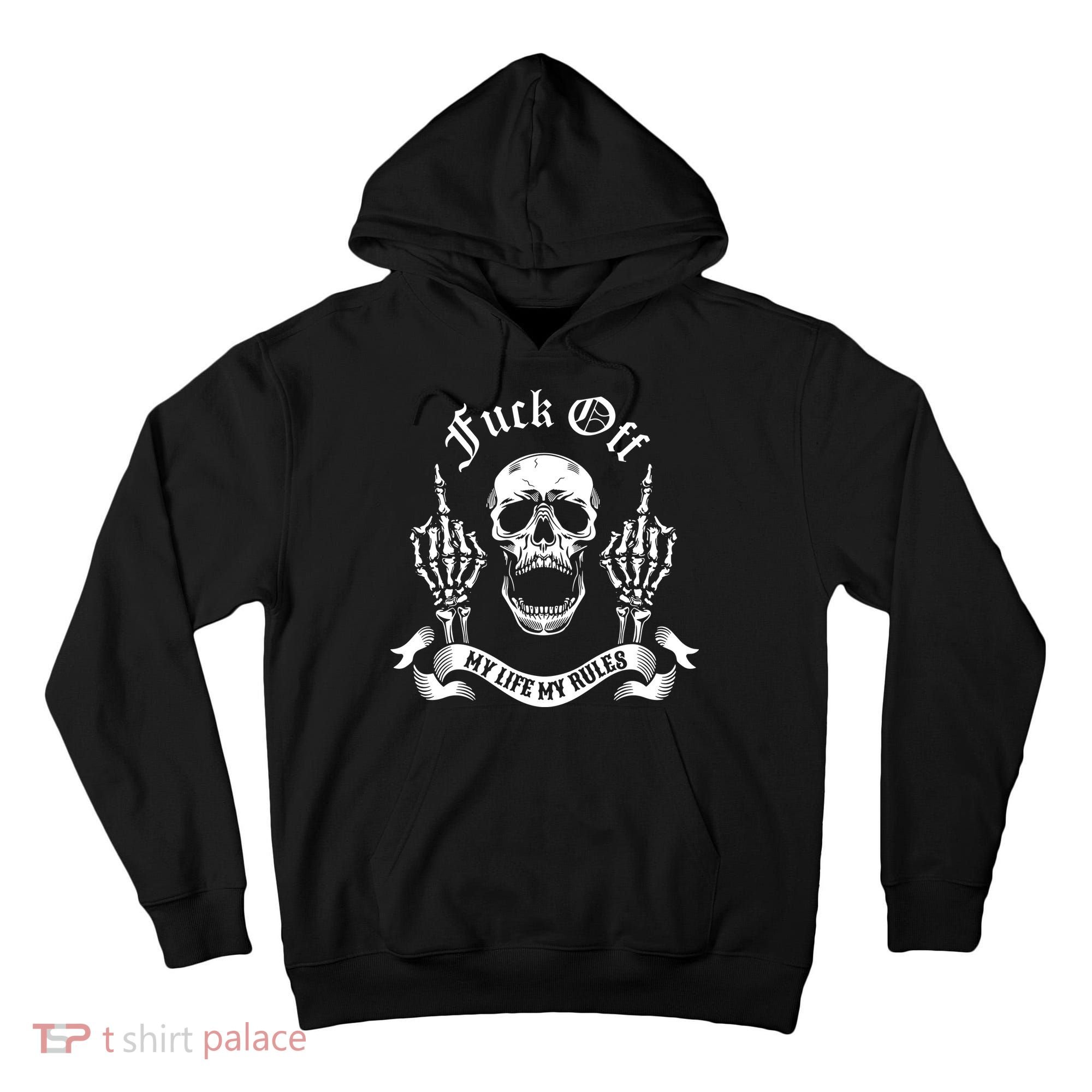 Fuck Off My Life Rules Skull Finger Tall Hoodie