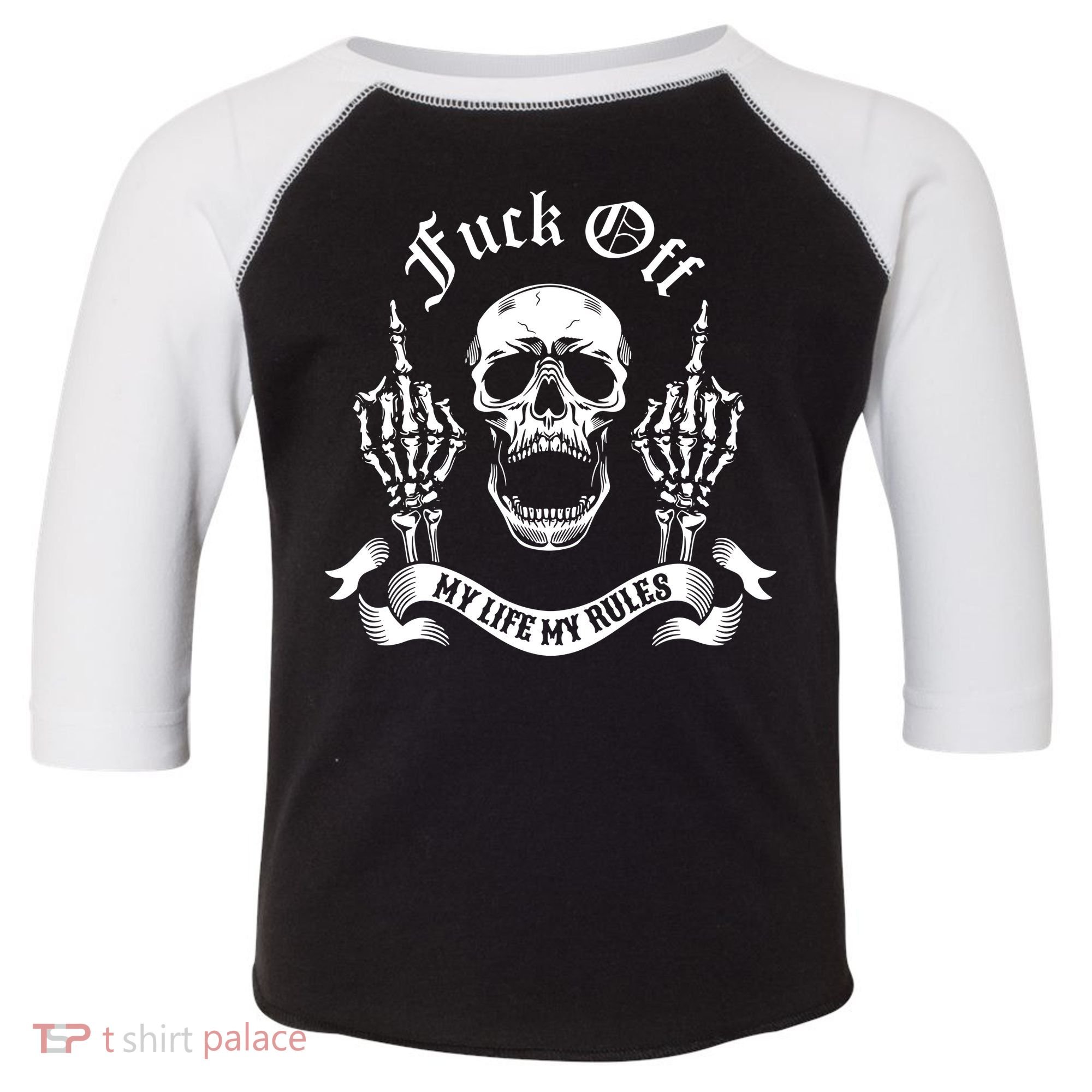 Fuck Off My Life Rules Skull Finger Toddler Fine Jersey T-Shirt