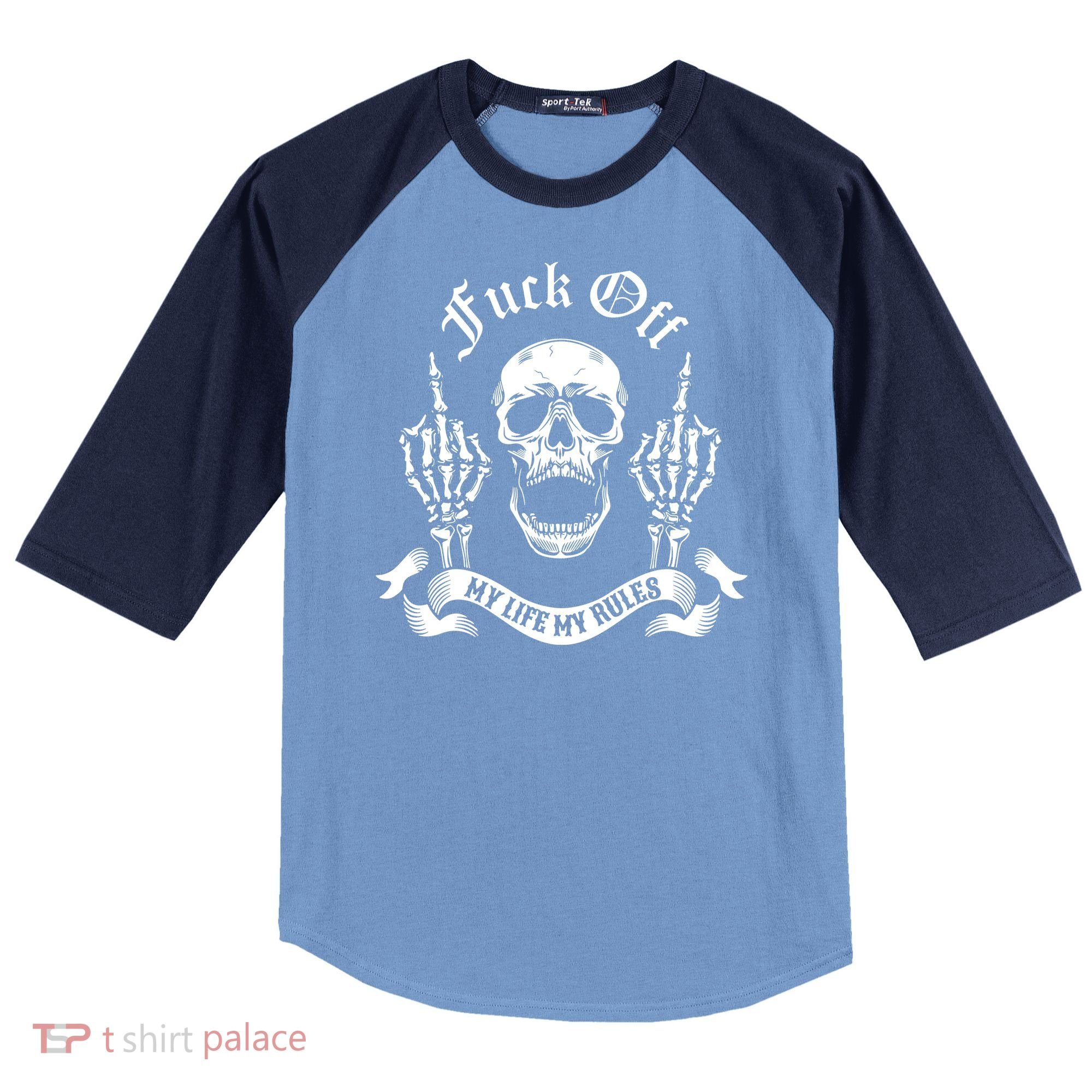 Fuck Off My Life Rules Skull Finger Raglan Baseball Sleeve Shirt