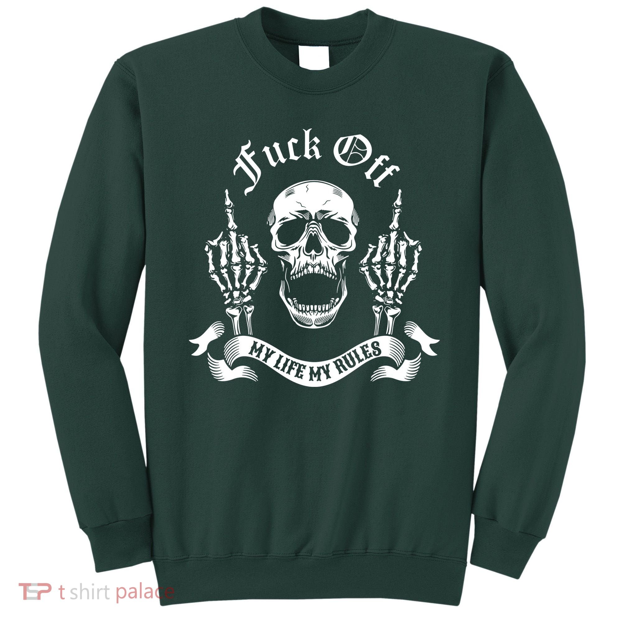 Fuck Off My Life Rules Skull Finger Sweatshirt