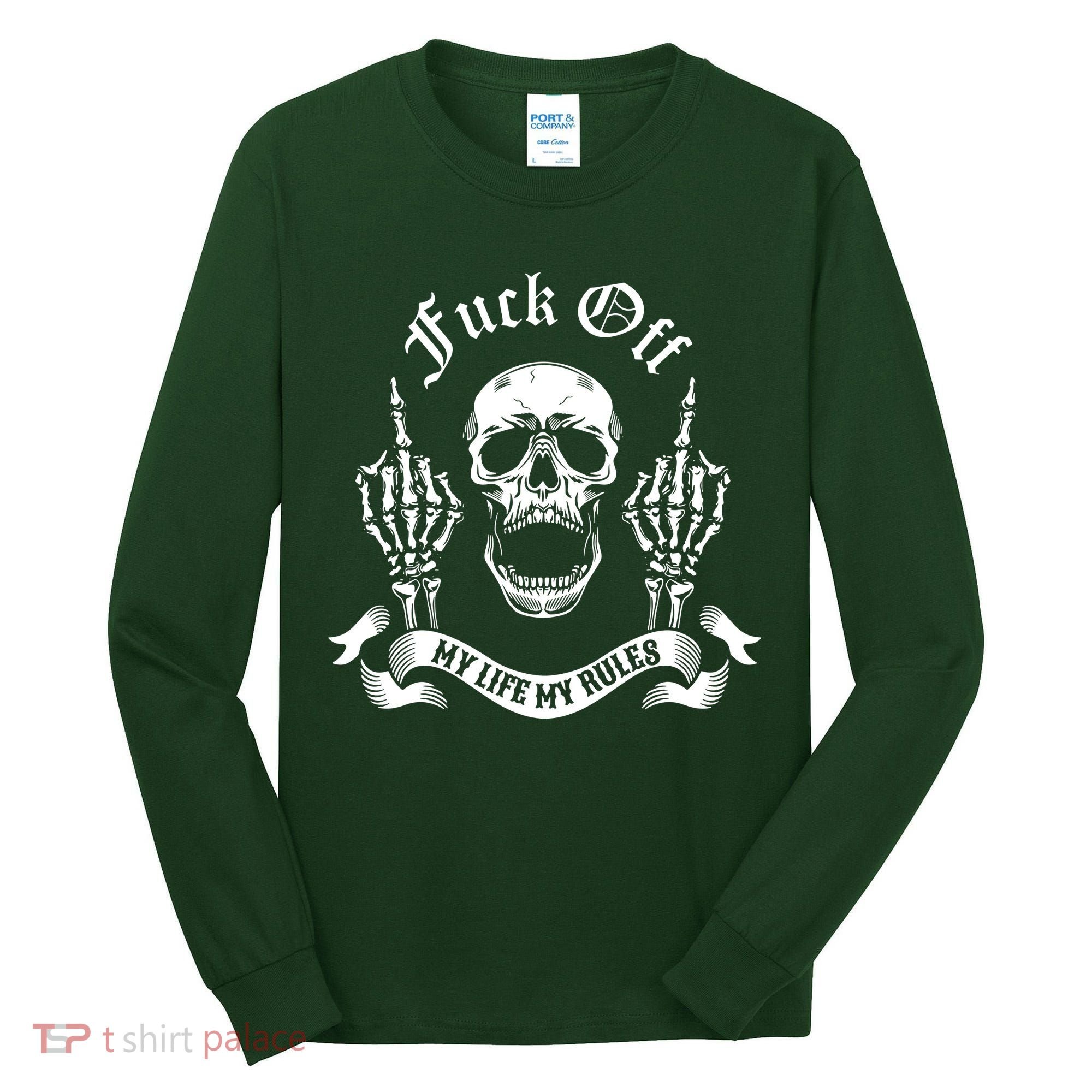 Fuck Off My Life Rules Skull Finger Tall Long Sleeve Shirt