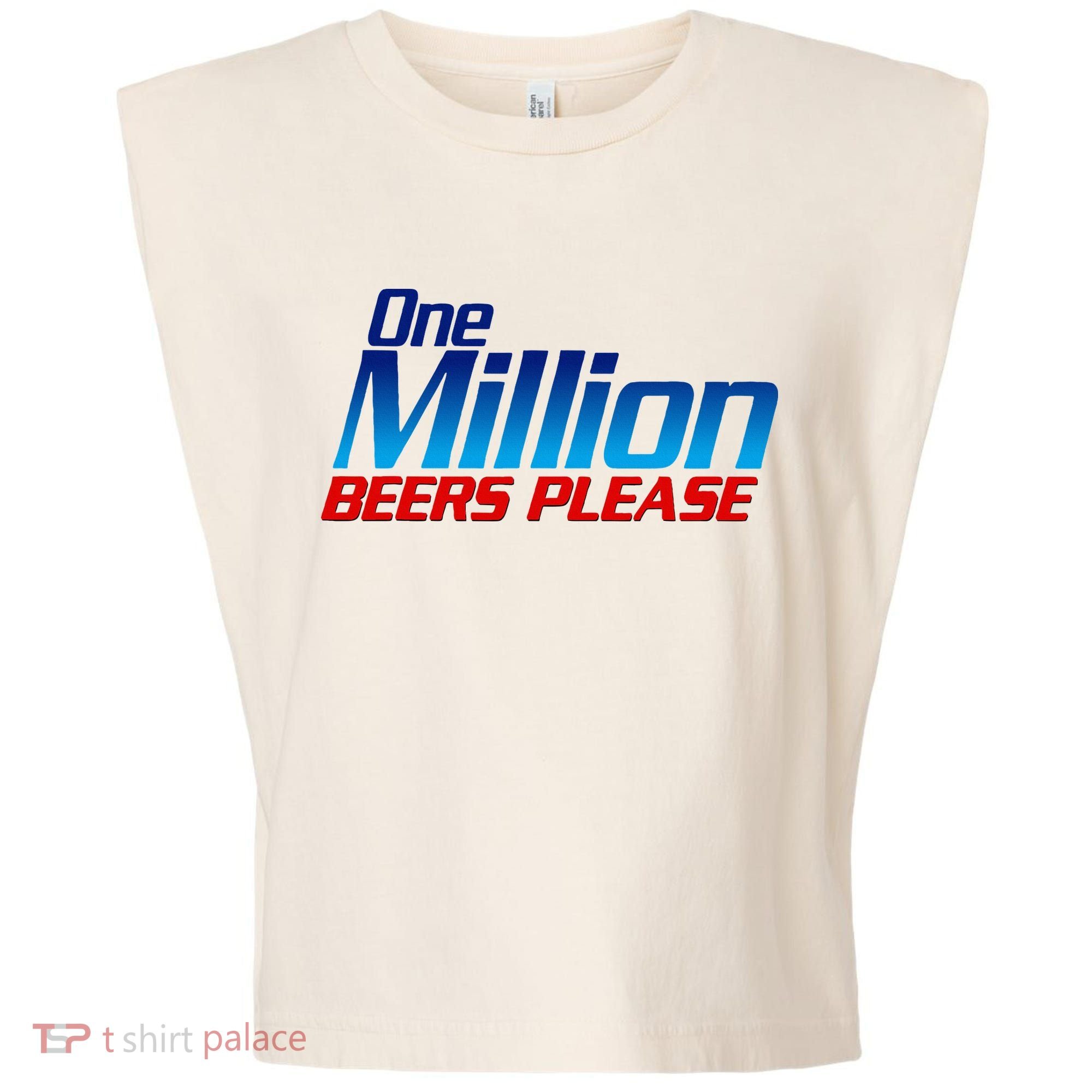 Funny One Million Beers Please Beer Enthusiast Drinking Garment-Dyed Women's Muscle Tee