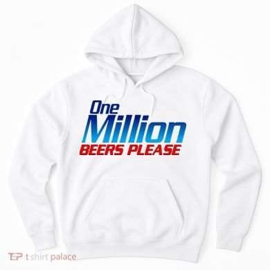 Funny One Million Beers Please Beer Enthusiast Drinking Hoodie