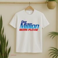 Funny One Million Beers Please Beer Enthusiast Drinking T-Shirt thumb 2