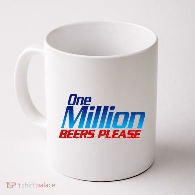 Funny One Million Beers Please Beer Enthusiast Drinking Coffee Mug