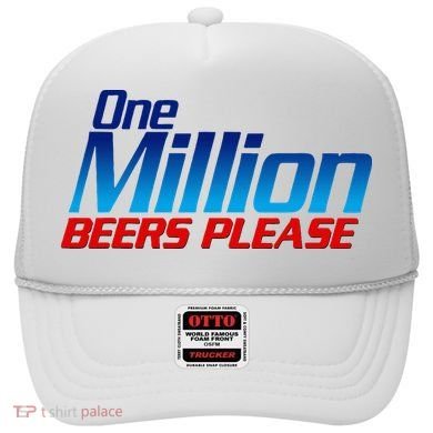 Funny One Million Beers Please Beer Enthusiast Drinking Hat