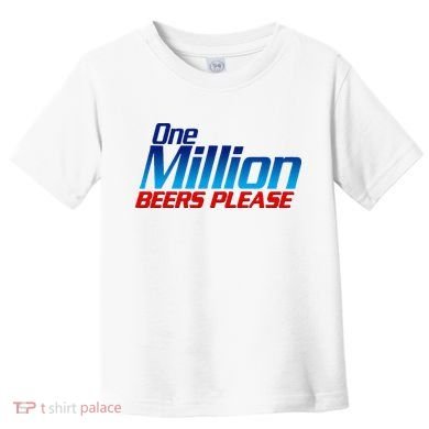 Funny One Million Beers Please Beer Enthusiast Drinking Toddler T-Shirt