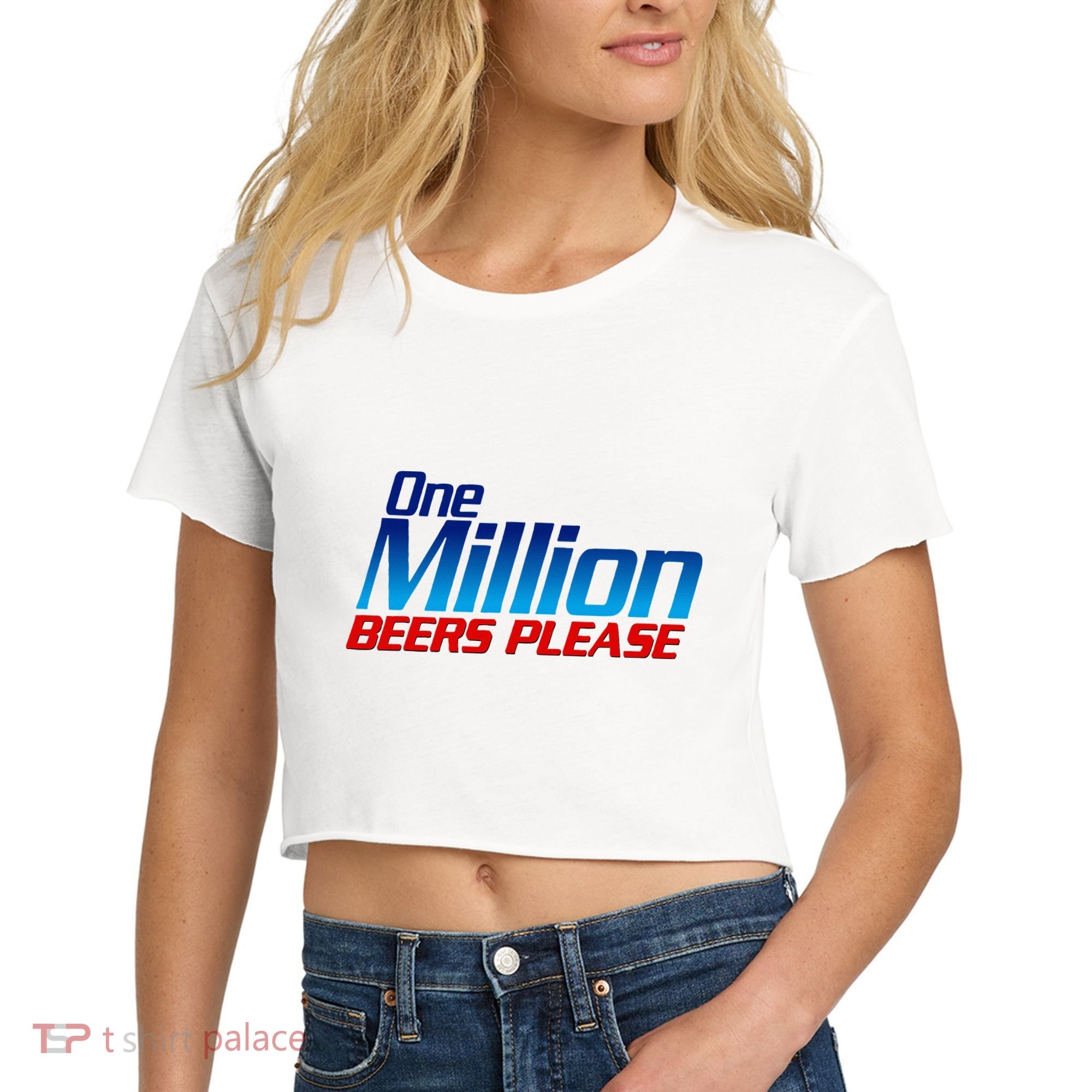 Funny One Million Beers Please Beer Enthusiast Drinking Women's Crop Top Tee