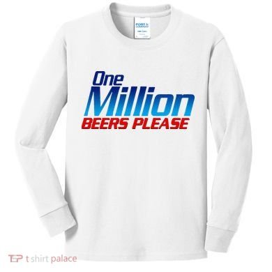 Funny One Million Beers Please Beer Enthusiast Drinking Kids Long Sleeve Shirt