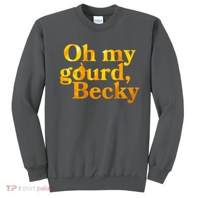Funny Oh My Gourd Becky Sweatshirt