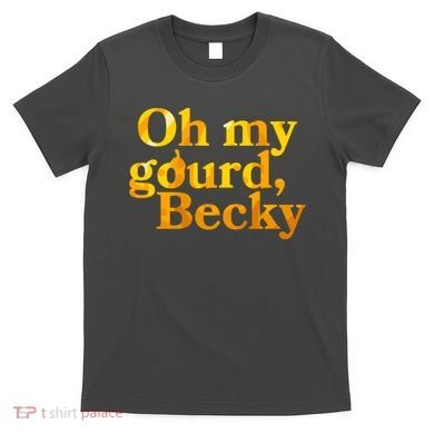 Funny Oh My Gourd Becky T-Shirt