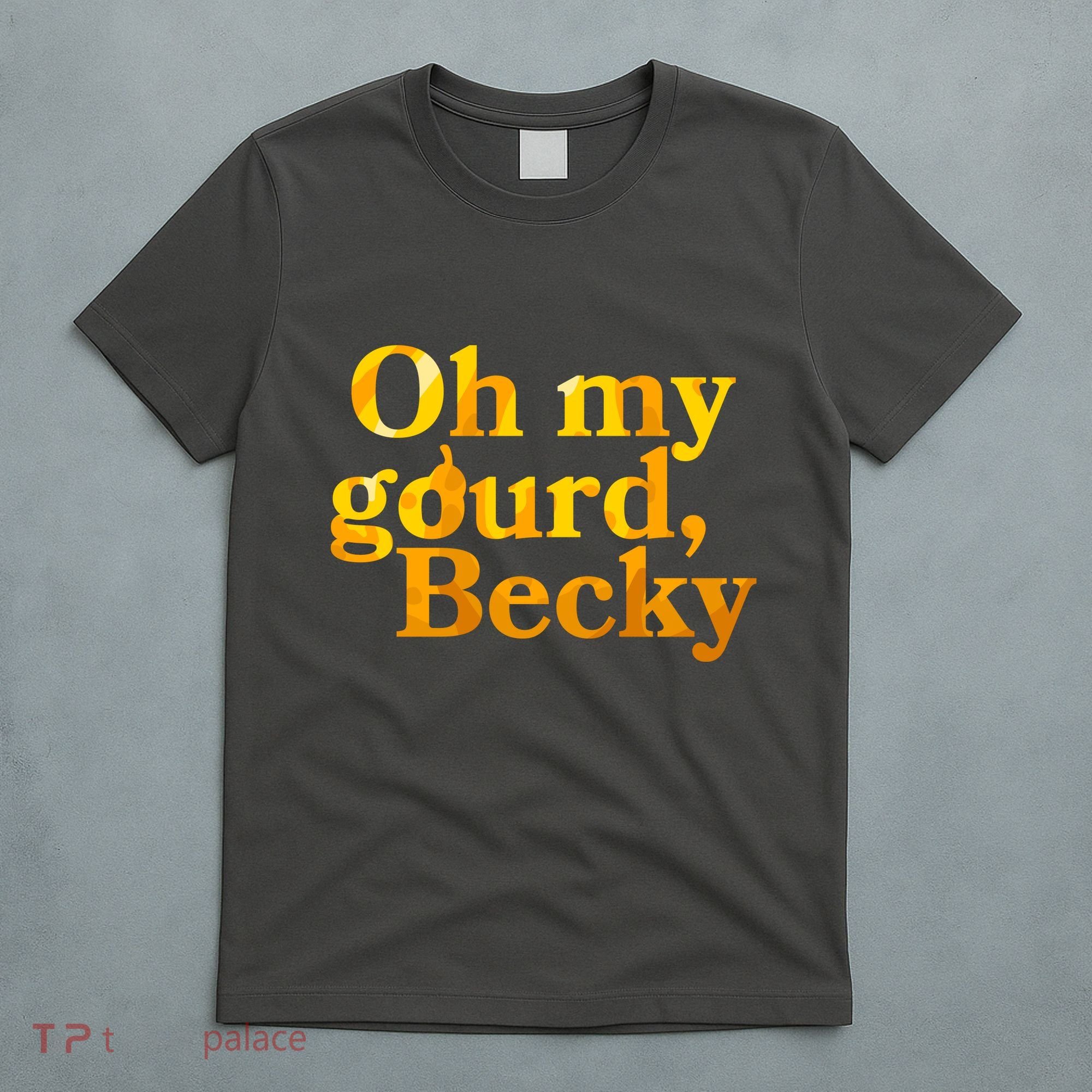 Funny Oh My Gourd Becky T-Shirt