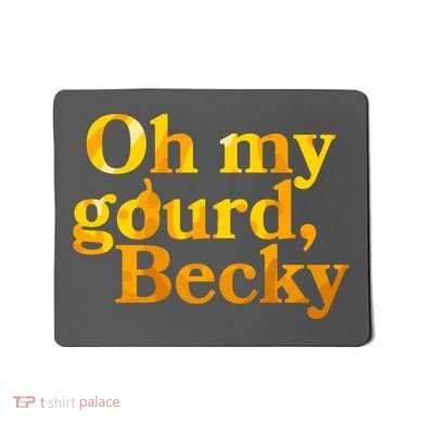 Funny Oh My Gourd Becky Mousepad