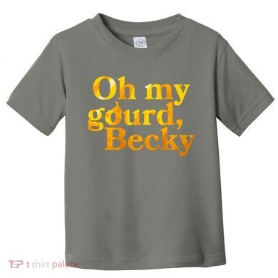 Funny Oh My Gourd Becky Toddler T-Shirt