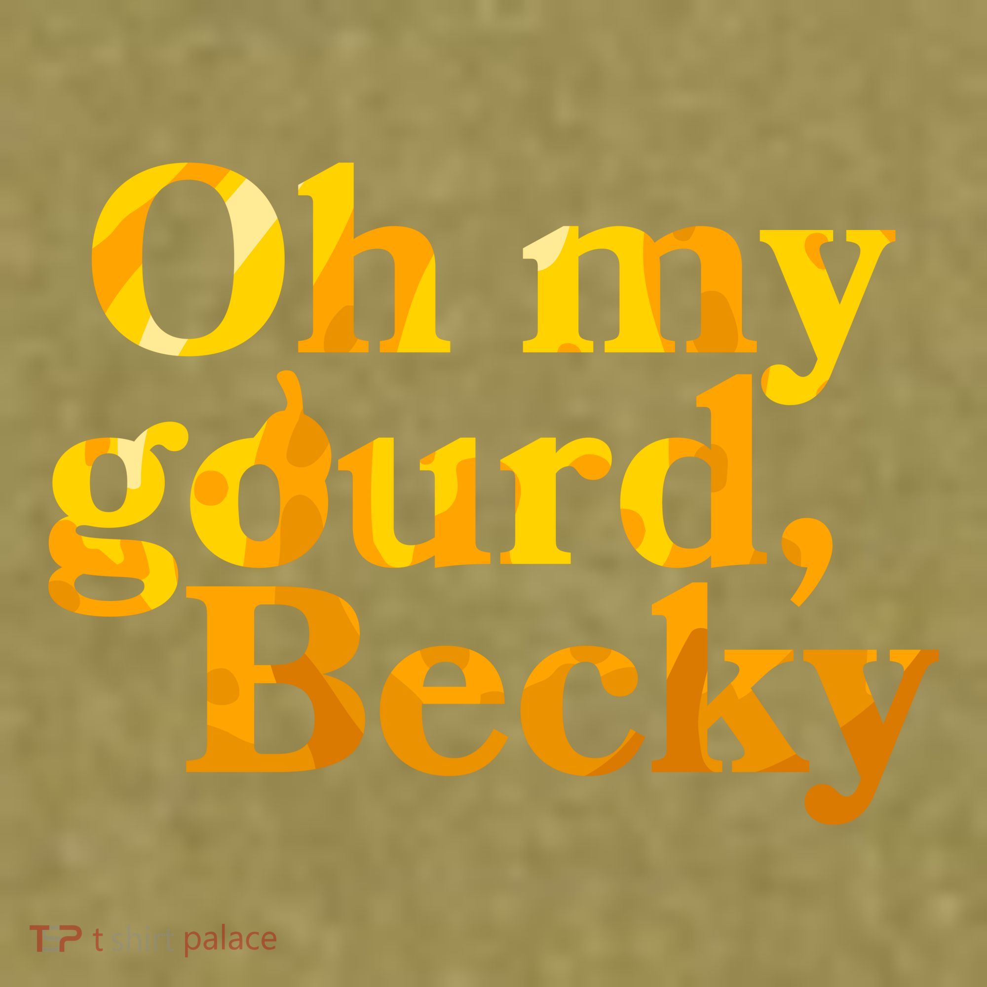 Funny Oh My Gourd Becky Garment-Dyed Women's Muscle Tee