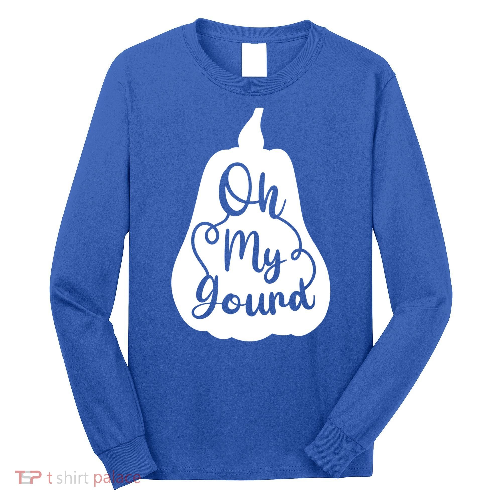 Funny Oh My Gourd Thanksgiving Fall Gift Long Sleeve Shirt