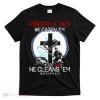 Fisher Of Men We Catch Em He Cleans Em Matthew 4 19 T-Shirt thumb 0