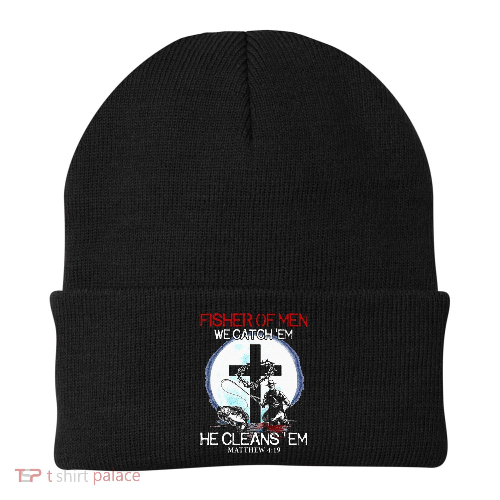 Fisher Of Men We Catch Em He Cleans Em Matthew 4 19 Beanie