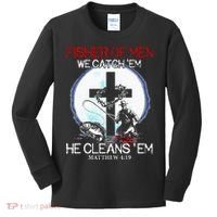 Fisher Of Men We Catch Em He Cleans Em Matthew 4 19 Kids Long Sleeve Shirt thumb 0