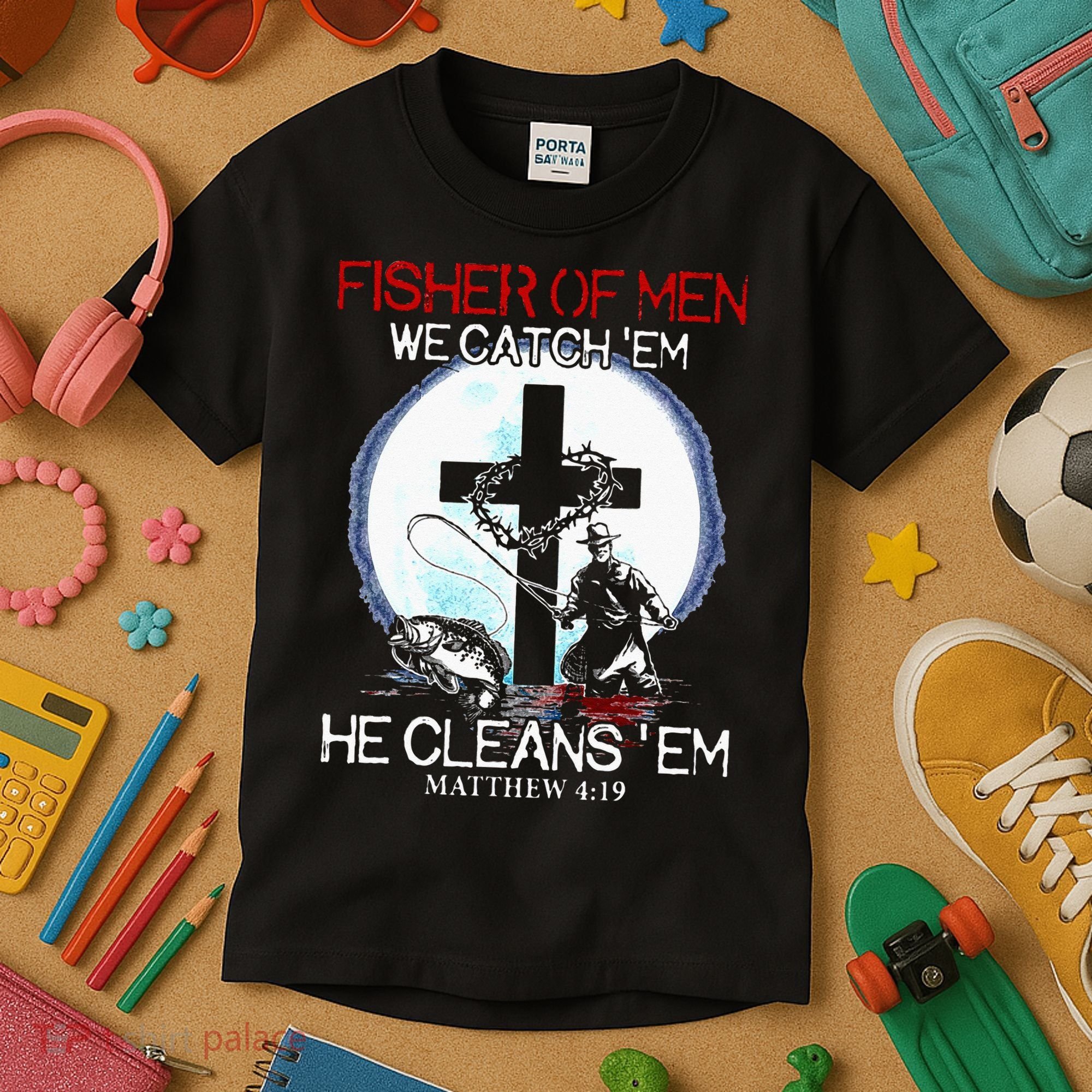 Fisher Of Men We Catch Em He Cleans Em Matthew 4 19 Kids T-Shirt