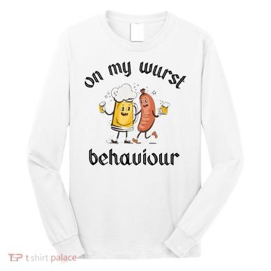 Funny Oktoberfest On My Wurst Behaviour Beer Hot Dog Drinking Team Long Sleeve Shirt