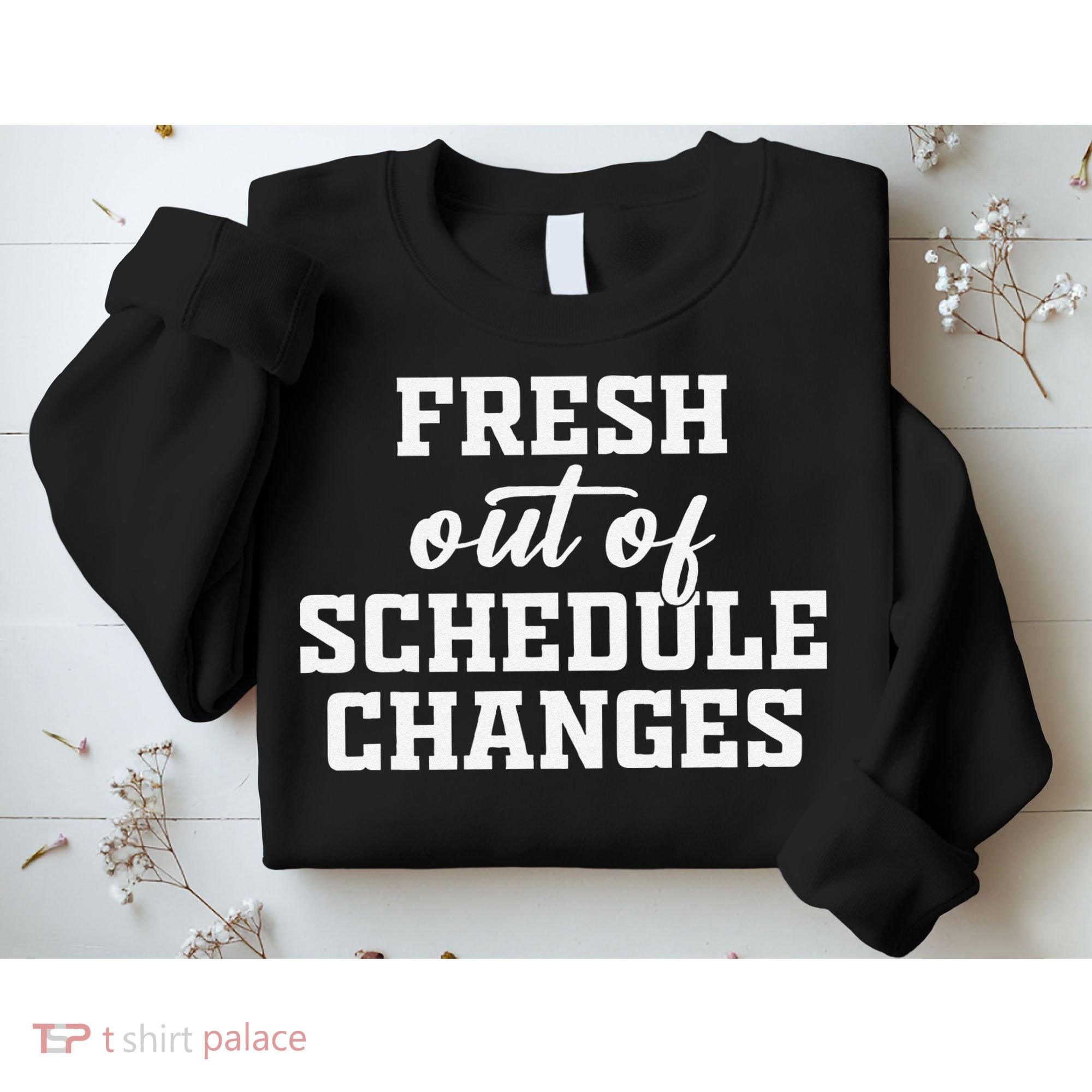 Fresh Out Of Schedule Changes Funny School Counselor Sweatshirt