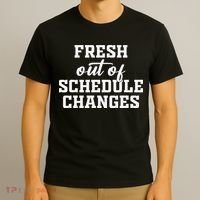 Fresh Out Of Schedule Changes Funny School Counselor T-Shirt thumb 3