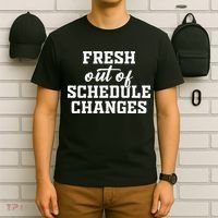 Fresh Out Of Schedule Changes Funny School Counselor T-Shirt thumb 6