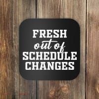 Fresh Out Of Schedule Changes Funny School Counselor Coaster thumb 0
