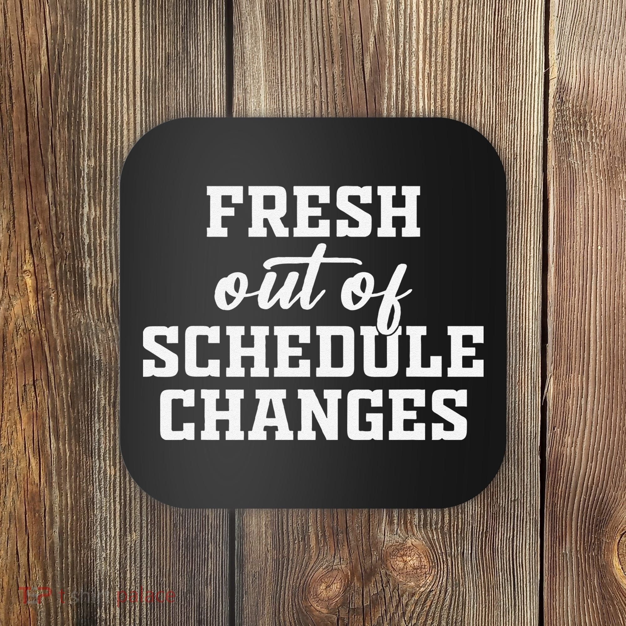 Fresh Out Of Schedule Changes Funny School Counselor Coaster
