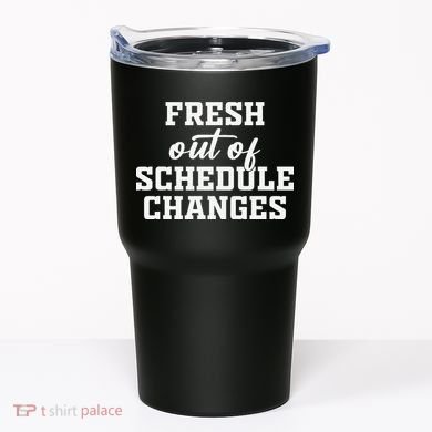 Fresh Out Of Schedule Changes Funny School Counselor Tumbler