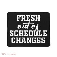 Fresh Out Of Schedule Changes Funny School Counselor Mousepad thumb 0