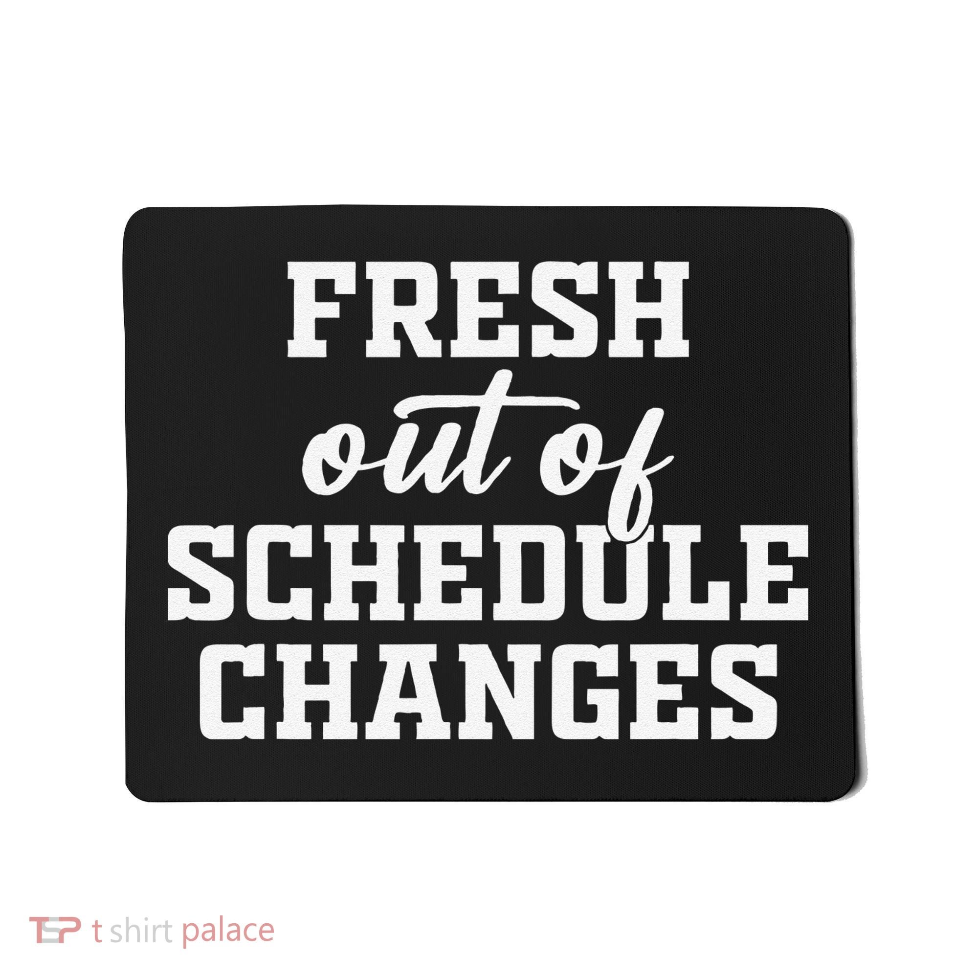 Fresh Out Of Schedule Changes Funny School Counselor Mousepad
