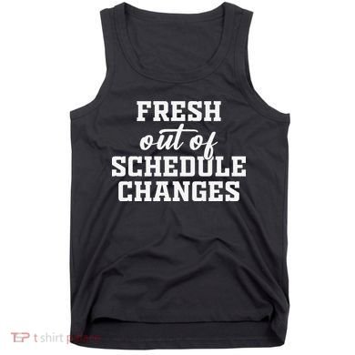 Fresh Out Of Schedule Changes Funny School Counselor Tank Top