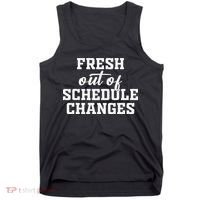 Fresh Out Of Schedule Changes Funny School Counselor Tank Top thumb 0