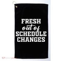 Fresh Out Of Schedule Changes Funny School Counselor Golf Towel thumb 0