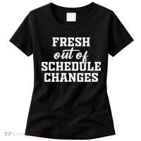 Fresh Out Of Schedule Changes Funny School Counselor Women's T-Shirt thumb 0