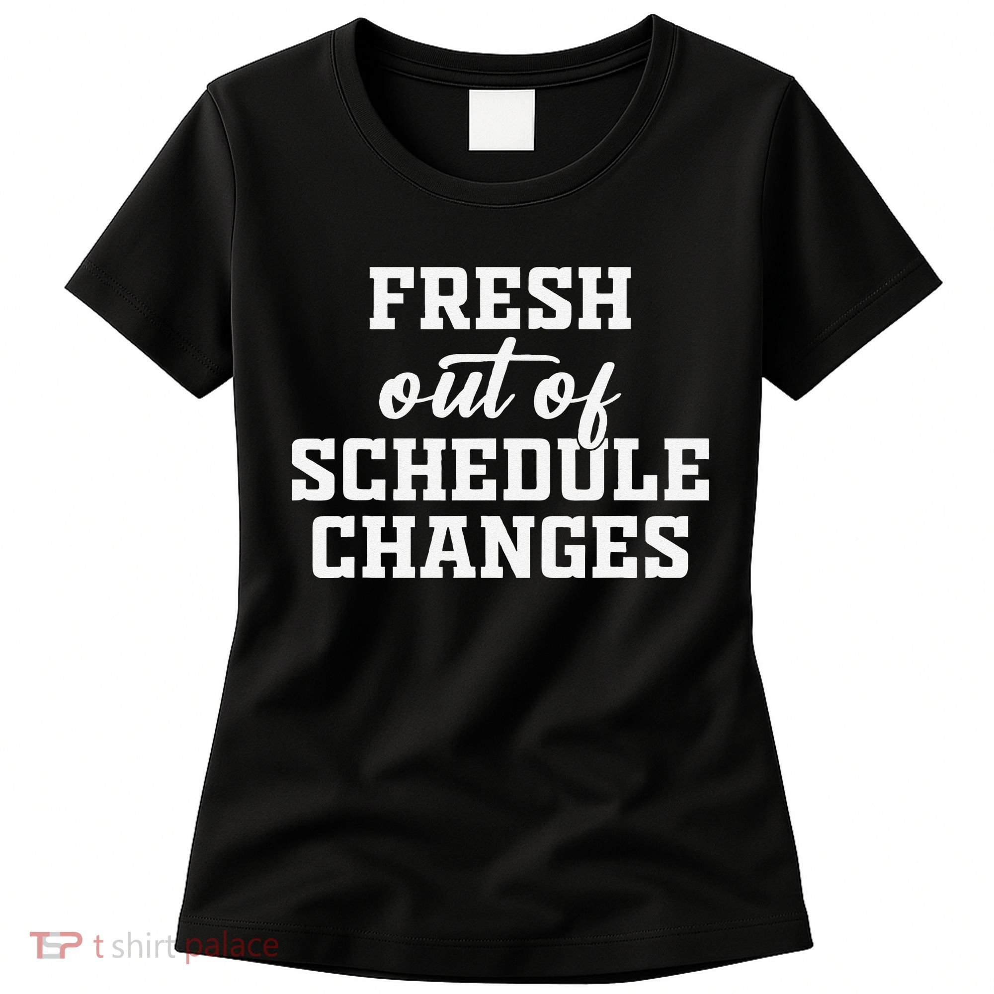 Fresh Out Of Schedule Changes Funny School Counselor Women's T-Shirt