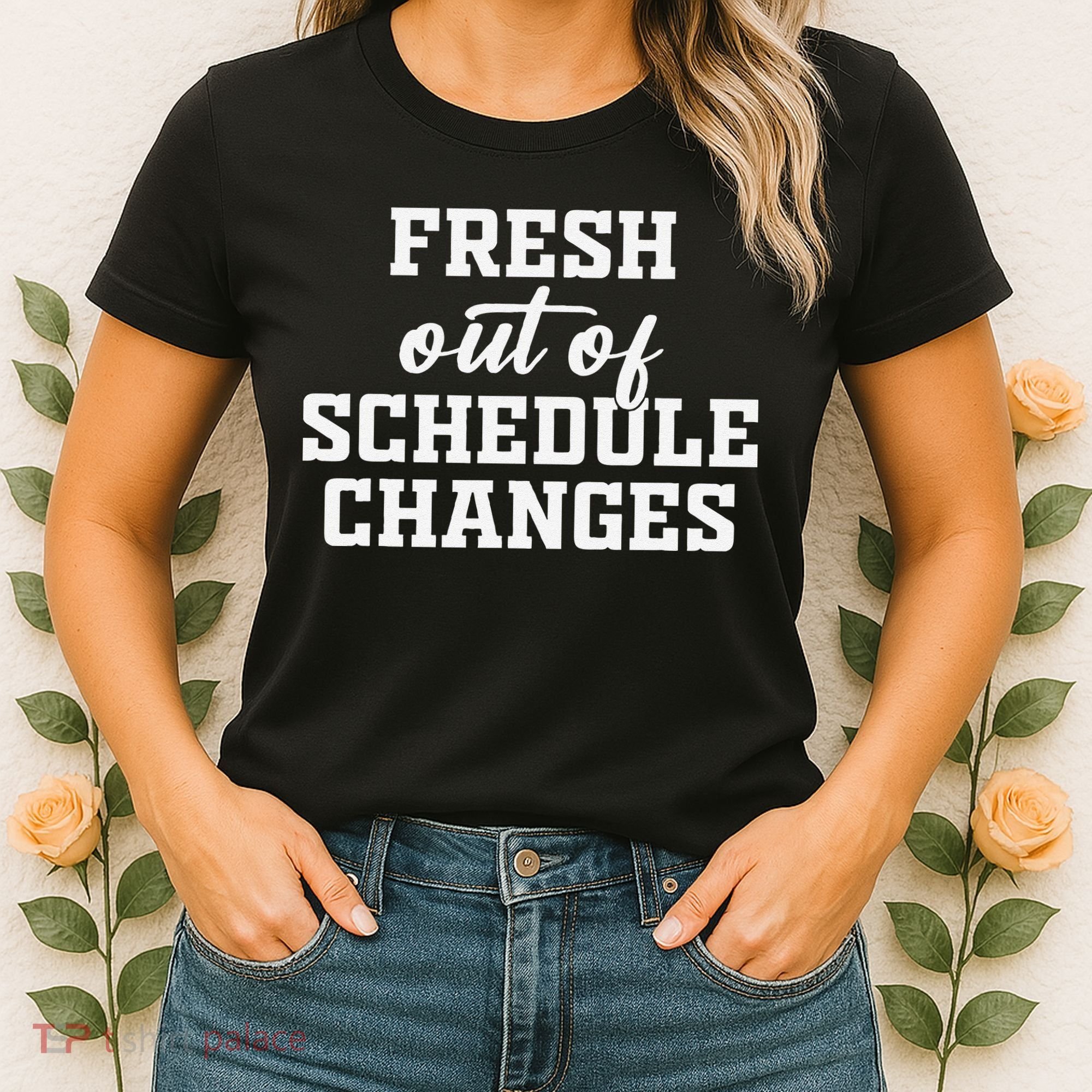 Fresh Out Of Schedule Changes Funny School Counselor Women's T-Shirt