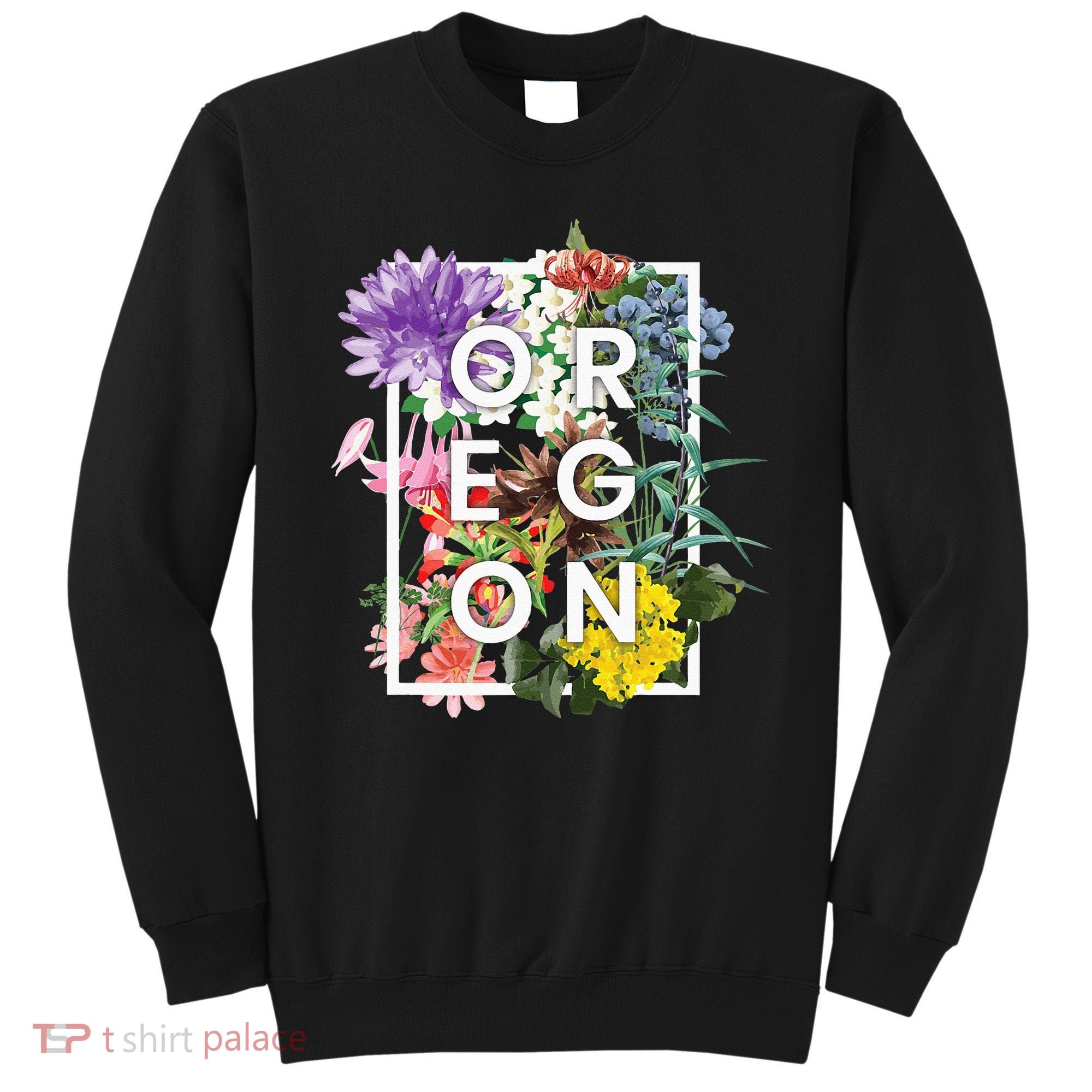Flowers Of Oregon Word Art Oregonian Pride Sweatshirt