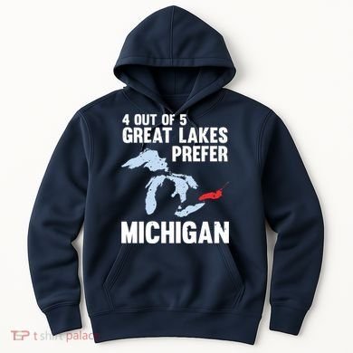 Four Out of Five Great Lakes Prefer Michigan Tee Hoodie